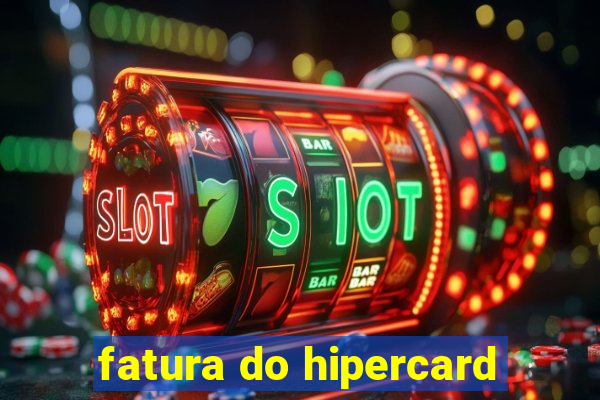 fatura do hipercard